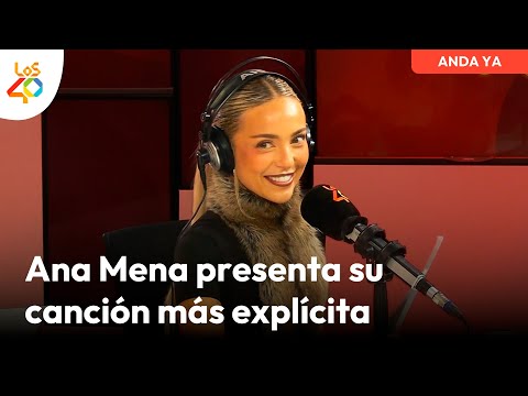Lee más sobre el artículo ANA MENA en ANDA YA: ‘LÁRGATE’ para el que «te esté haciendo mini putaditas» | LOS40