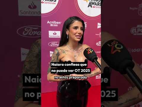 Lee más sobre el artículo NAIARA confiesa que no puede ver #OT2025  | LOS40