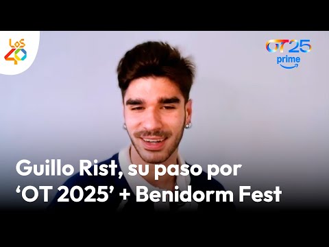 Lee más sobre el artículo GUILLO RIST defiende la naturalidad de ‘OT 2025’ y se postula para el Benidorm Fest | LOS40
